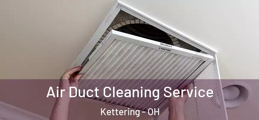 Air Duct Cleaning Service Kettering - OH