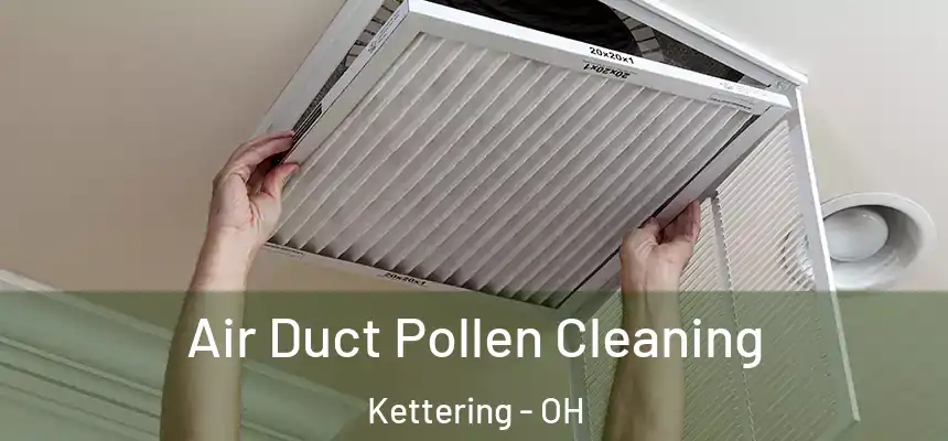  Air Duct Pollen Cleaning Kettering - OH