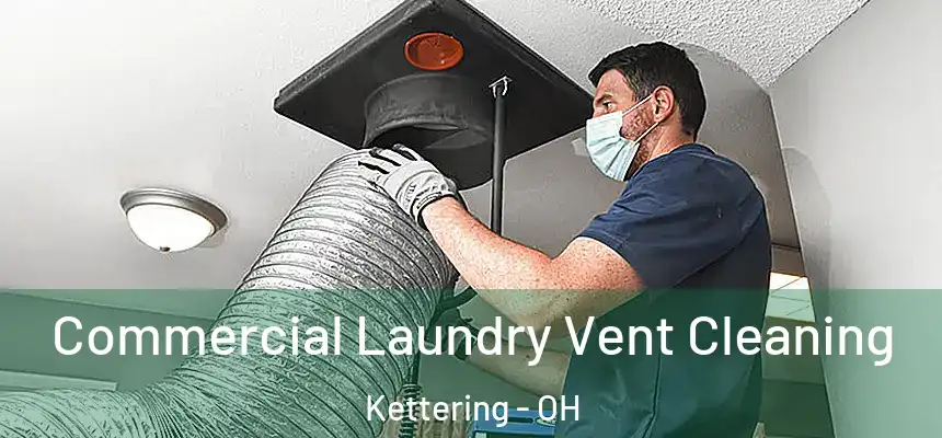 Commercial Laundry Vent Cleaning Kettering - OH