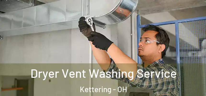  Dryer Vent Washing Service Kettering - OH