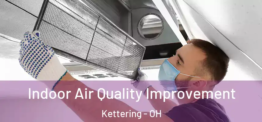  Indoor Air Quality Improvement Kettering - OH