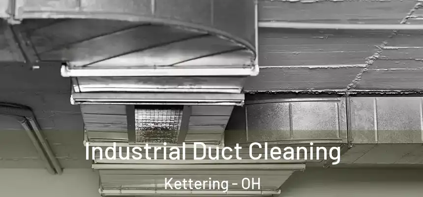  Industrial Duct Cleaning Kettering - OH