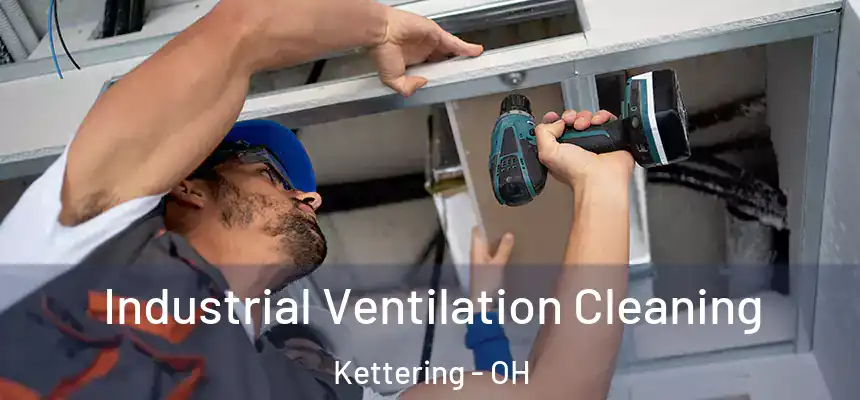  Industrial Ventilation Cleaning Kettering - OH
