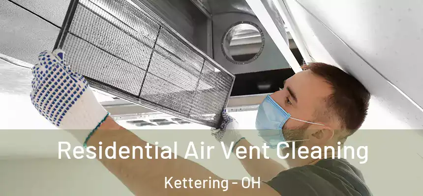 Residential Air Vent Cleaning Kettering - OH