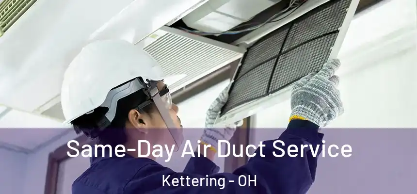  Same-Day Air Duct Service Kettering - OH