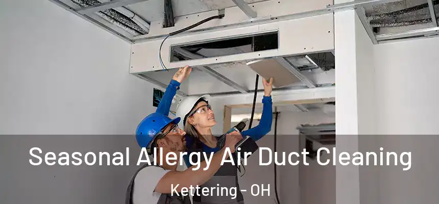  Seasonal Allergy Air Duct Cleaning Kettering - OH